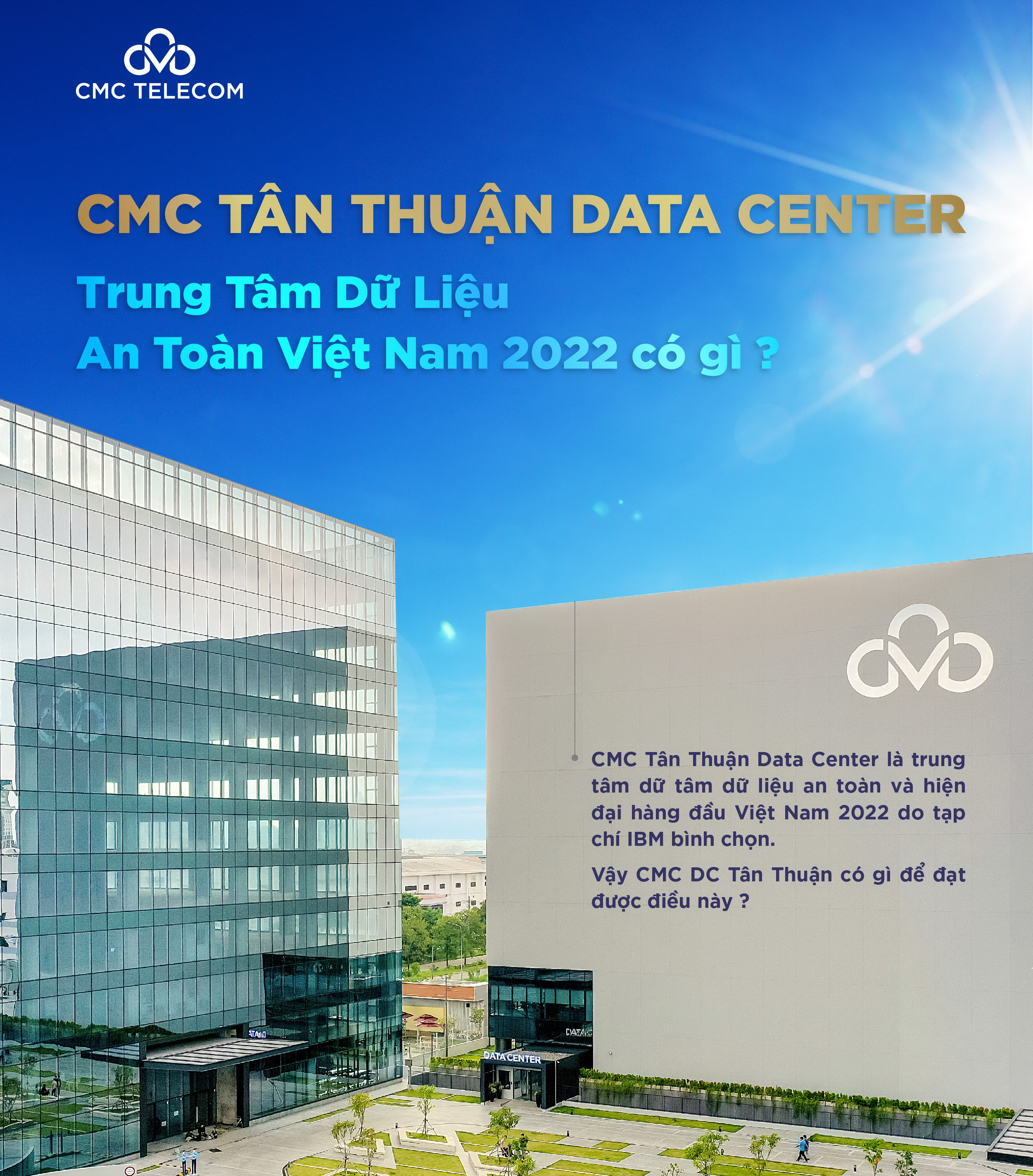 CMC Tan Thuan Data Center is the best secure and modern data center in Vietnam 2022 as voted by IBM.  So what does this data cen