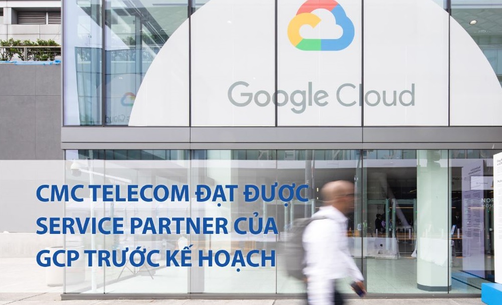 CMC Telecom đạt được Service Partner của GCP trước kế hoạch